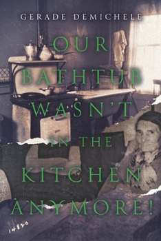 Paperback Our Bathtub Wasn't in the Kitchen Anymore! Book