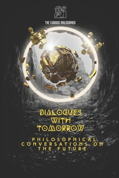 Paperback Dialogues with Tomorrow: Philosophical Conversations on the Future Book