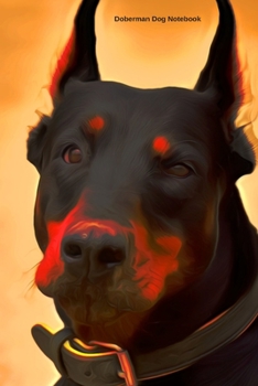 Doberman Dog Notebook: A5 Lined Notepad - Journal for Women, Men, Teens and Kids. A Beautiful Gift Idea for Animal Lover