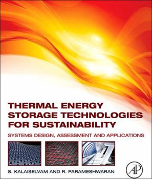 Paperback Thermal Energy Storage Technologies for Sustainability: Systems Design, Assessment and Applications Book