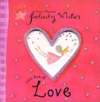 Felicity Wishes Little Book Of Love - Book  of the Felicity Wishes