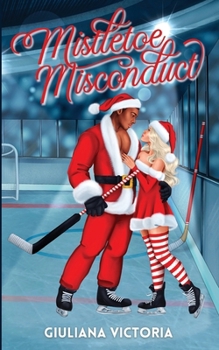 Mistletoe Misconduct: A Smutty Little Holiday Novella