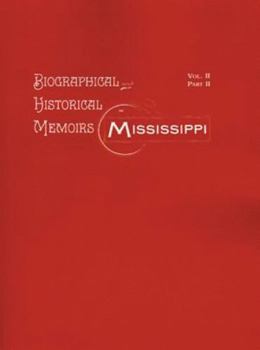 Paperback Biographical and Historical Memoirs of Mississippi: Volume II, Part II Book