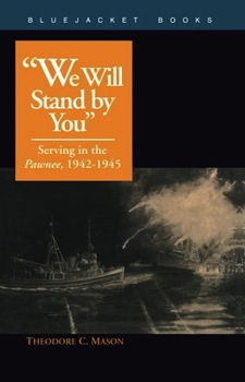 Paperback We Will Stand by You: Serving in the Pawnee, 1942-1945 Book