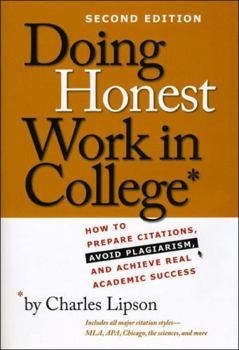 Paperback Doing Honest Work in College: How to Prepare Citations, Avoid Plagiarism, and Achieve Real Academic Success Book