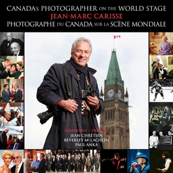 Canada's Photographer L Photographe Du Canada: From Lowertown to the World Stage L de la Basse-Ville À La Scène Mondiale (Biography and Memoirs) (French Edition)