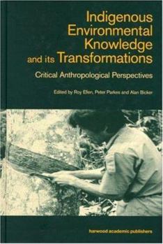 Hardcover Indigenous Enviromental Knowledge and its Transformations (Studies in Environmental Anthropology) Book