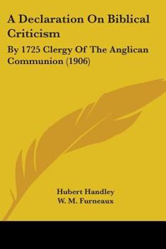 A Declaration On Biblical Criticism: By 1725 Clergy Of The Anglican Communion