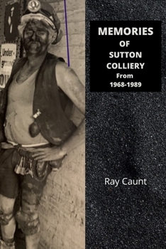 Paperback Memories of Sutton Colliery from 1968-1989: Ray Caunt Book