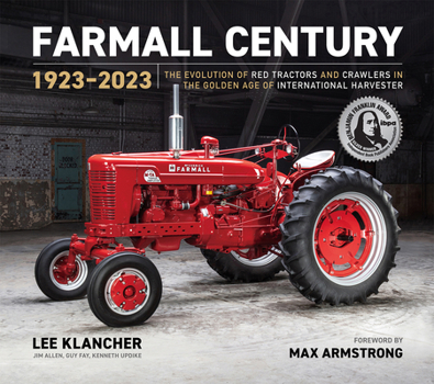 Hardcover Farmall Century: 1923-2023: The Evolution of Red Tractors and Crawlers in the Golden Age of International Harvester Book