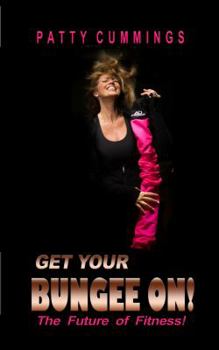Paperback Get Your Bungee On!: The Future of Fitness! Book