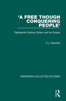 Hardcover 'A Free though Conquering People': Eighteenth-Century Britain and its Empire Book
