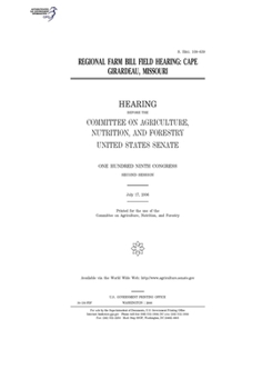 Regional farm bill field hearing : Cape Girardeau, Missouri