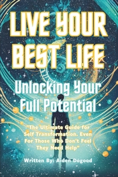 Paperback Live Your Best Life: Unleashing Your Full Potential Book