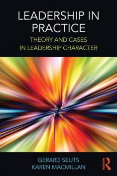 Paperback Leadership in Practice: Theory and Cases in Leadership Character Book