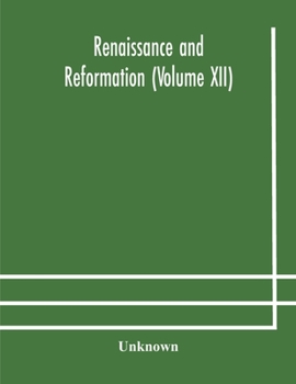 Paperback Renaissance and Reformation (Volume XII) Book