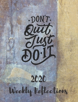 Paperback Don't Quit Just Do It: 2020 Weekly Reflections Planner, goals, to-do lists, reflection Book