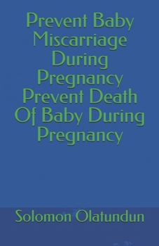 Prevent Baby Miscarriage During Pregnancy Prevent Death Of Baby During Pregnancy