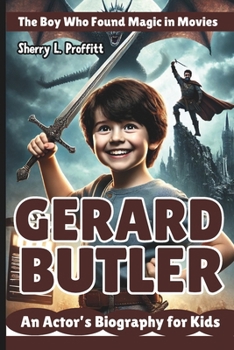 Paperback Gerard Butler: The Boy Who Found Magic in Movies - An Actor's Biography for Kids Book