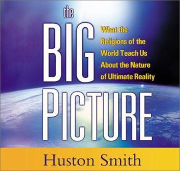 Audio CD The Big Picture: What the Religions of the World Teach Us about the Nature of Ultimate Reality Book