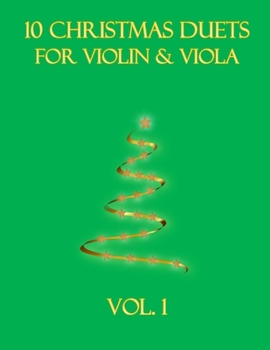 10 Christmas Duets for Violin and Viola: Vol. 1