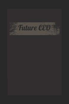 Paperback future ceo: future ceo notebook, perfect gift for Chief Executive Officer Book