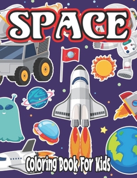 Paperback Space Coloring Book for Kids: space coloring book for kids 4-8 year old Book