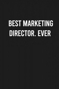 Paperback Best Marketing Director. Ever: Lined Blank Journal Notebook (Funny Office Journals) Book