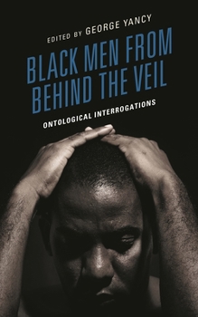 Paperback Black Men from Behind the Veil: Ontological Interrogations Book