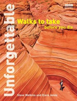 Paperback Unforgettable Walks to Take Before You Die. Steve Watkins and Clare Jones Book