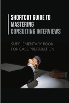 Paperback Shortcut Guide To Mastering Consulting Interviews: Supplementary Book For Case Preparation: New Product Introduction Book