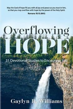 Paperback Overflowing Hope: 31 Devotional Studies to Encourage You Book