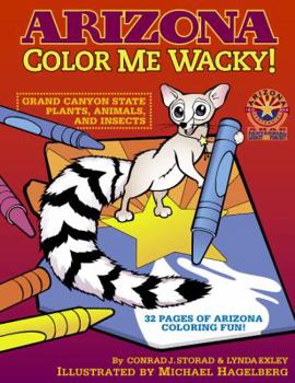 Paperback Arizona Color Me Wacky!: Grand Canyon State Plants, Animals, and Insects (Arizona Way Out West & Wacky) Book
