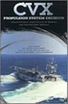 Hardcover CVX Propulsion System Decision: Industrial Base Implications of Nuclear and Non-Nuclear Options Book