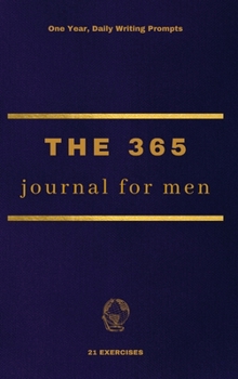 Hardcover The 365 Journal For Men: One Year, Daily Writing Prompts Book