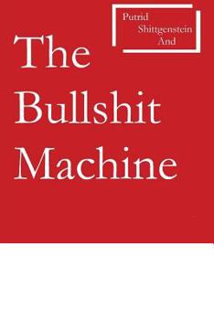Paperback Putrid Shittgenstein and The Bullshit Machine Book