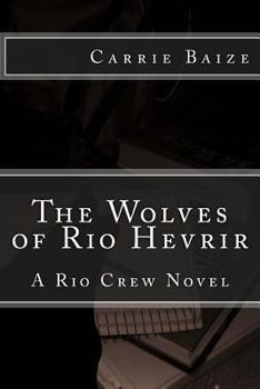 Paperback The Wolves of Rio Hevrir: A Rio Crew Novel Book