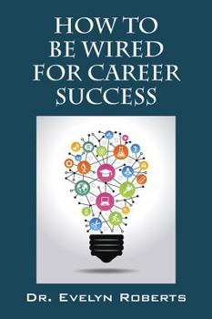 Paperback How To Be Wired For Career Success Book