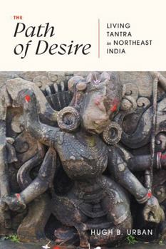 Paperback The Path of Desire: Living Tantra in Northeast India Book