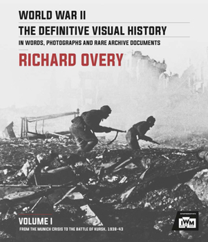 Hardcover World War II: The Definitive Visual History: Volume I: From the Munich Crisis to the Battle of Kursk 1938-43 Book