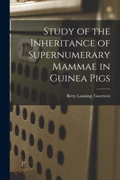 Paperback Study of the Inheritance of Supernumerary Mammae in Guinea Pigs Book