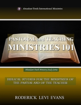 Paperback Pastoral and Teaching Ministries 101: Biblical Studies for the Ministries of the Pastor and of the Teacher Book