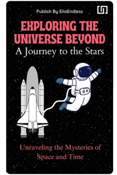 Paperback Exploring the Universe Beyond: the Mysteries of Space and Time Book