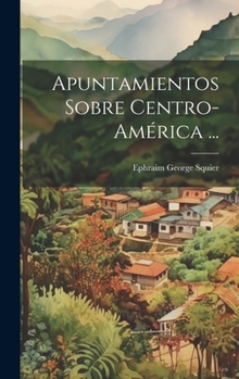 Hardcover Apuntamientos Sobre Centro-América ... [Spanish] Book