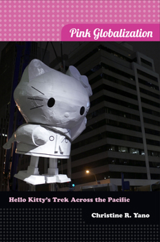 Paperback Pink Globalization: Hello Kitty's Trek across the Pacific Book