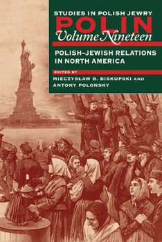 Hardcover Polin: Studies in Polish Jewry Volume 19: Polish-Jewish Relations in North America Book