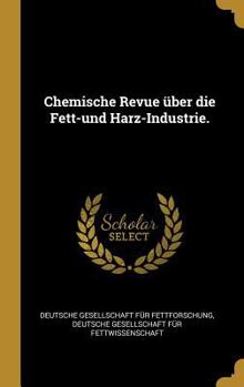 Hardcover Chemische Revue über die Fett-und Harz-Industrie. [German] Book