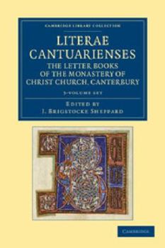Literae Cantuarienses 3 Volume Set: The Letter Books of the Monastery of Christ Church, Canterbury