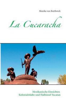 Paperback La Cucaracha: Mexikanische Einsichten Kolonialstädte und Halbinsel Yucatan [German] Book
