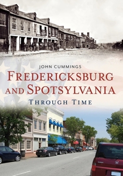 Paperback Fredericksburg and Spotsylvania Through Time Book